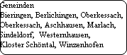 Geneinden
































































Bieringen, Berlichingen, Oberkessach,

































































Oberkessach, Aschhausen, Marlach, 

































































Sindeldorf,  Westernhausen, 

































































Kloster Schntal, Winzenhofen